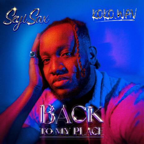 Back To My Place ft. KOKO.WAV | Boomplay Music