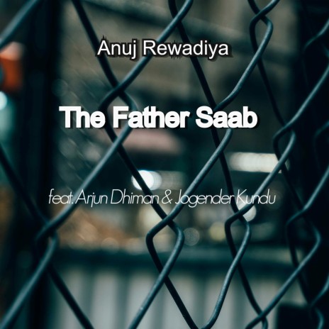 The Father Saab ft. Arjun Dhiman & Jogender Kundu | Boomplay Music