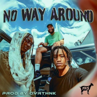 NO WAY AROUND ft. Ovrthnk lyrics | Boomplay Music