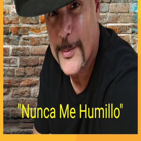 Nunca Me Humillo | Boomplay Music