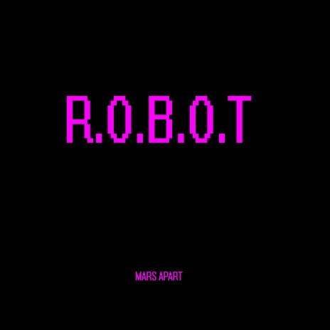 R.O.B.O.T | Boomplay Music