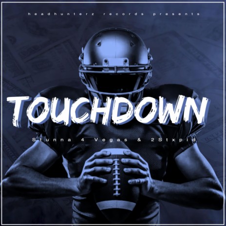 Touchdown ft. Quincy Hinch, Stunna 4 Vegas & 2Stxpid