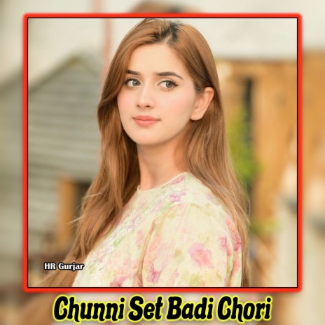 Chunni Set Badi Chori | Boomplay Music