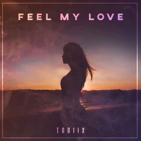 Feel My Love | Boomplay Music