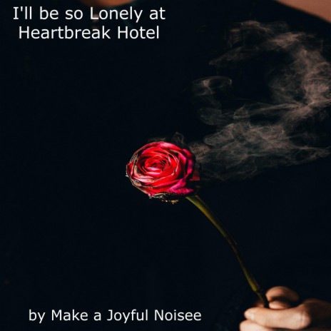 I'll be so Lonely at Heartbreak Hotel | Boomplay Music