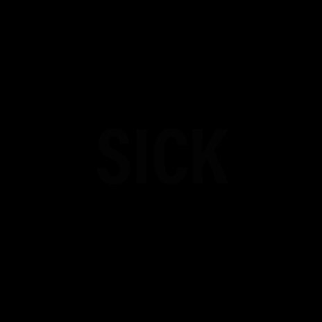 Sick | Boomplay Music