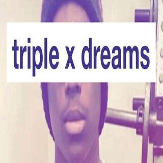 triple x dreams