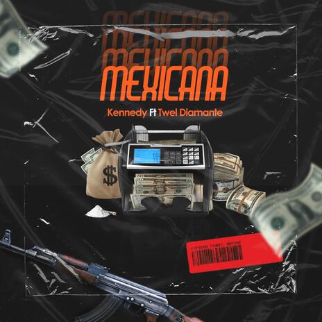 Mexicana ft. Twel Diamante | Boomplay Music