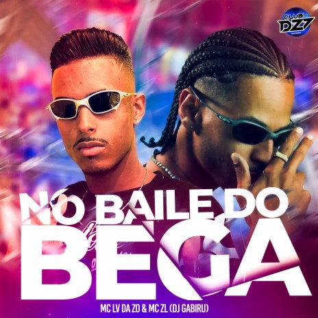 NO BAILE DO BEGA ft. Mc Lv Da Zo, Dj Gabiru & CLUB DA DZ7 | Boomplay Music