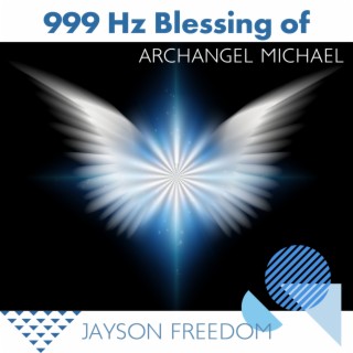 999 Hz Blessing of Archangel Michael: Angelic Healing Energy