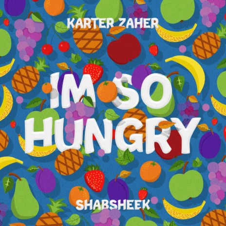 I'm So Hungry ft. Shabsheek | Boomplay Music