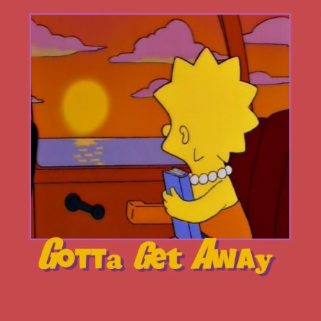 Gotta Get Away | Boomplay Music