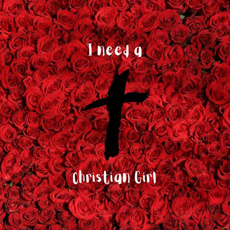 I need a christian girl | Boomplay Music