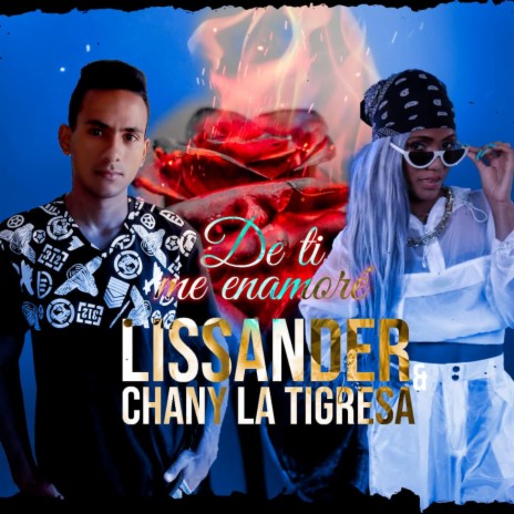 De ti me enamoré ft. Chany La Tigresa | Boomplay Music
