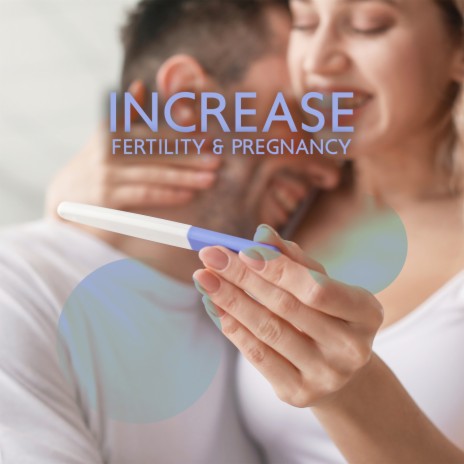 Increase Fertility & Pregnancy