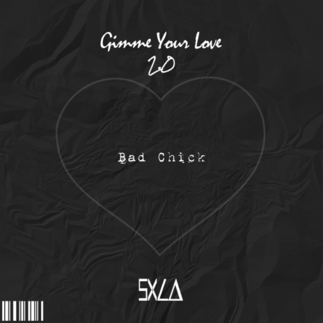 Bad Chick (Gimme Your Love 2.0) | Boomplay Music