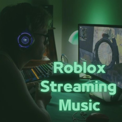 Roblox Streaming Song | Boomplay Music