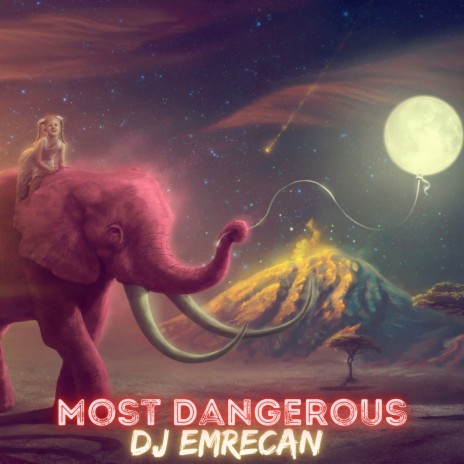Most Dangerous | Boomplay Music