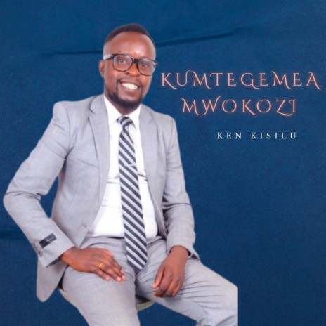 Kumtegemea Mwokozi | Boomplay Music