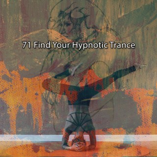 71 Find Your Hypnotic Trance