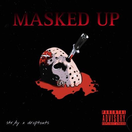 Masked up ft. Droptouts | Boomplay Music