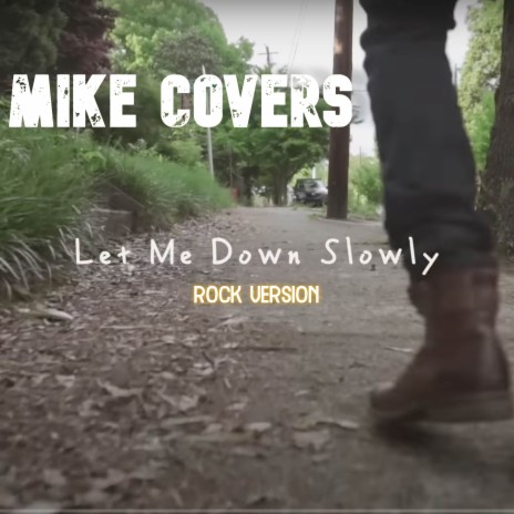 Let Me Down Slowly (Rock Version) | Boomplay Music