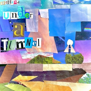 Under A Tunnel lyrics | Boomplay Music