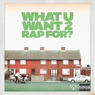 What you want 2 rap for?