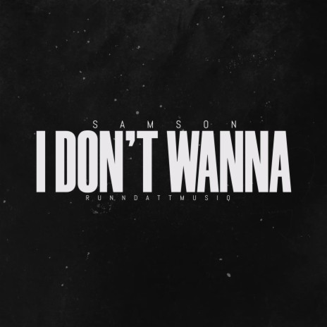 I Don't Wanna | Boomplay Music