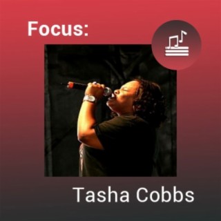 Focus: Tasha Cobbs | Boomplay Music