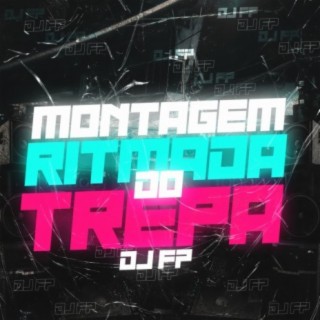 MONTAGEM - RITMADA DO TREPA