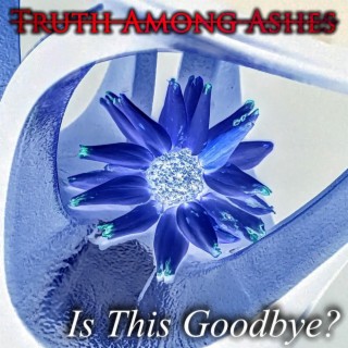 Is This Goodbye? lyrics | Boomplay Music