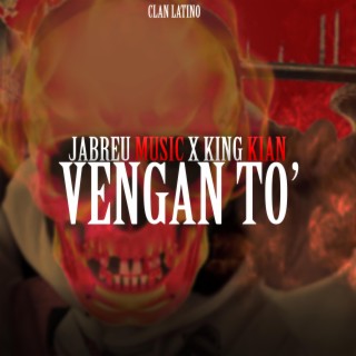 Vengan To (feat. King Kian)