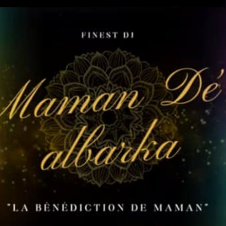 Maman Dé Albarka ' La Bénédiction De Maman '