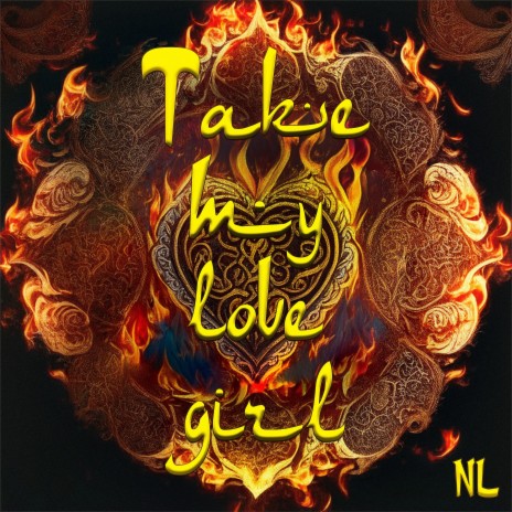 NL - Take My Love Girl MP3 Download & Lyrics | Boomplay