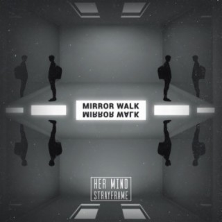 Mirror Walk (feat. Strayframe)