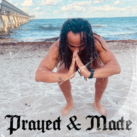 Prayed & Made | Boomplay Music