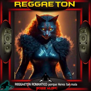 REGGAETON ROMANTICO porque Heres tan mala