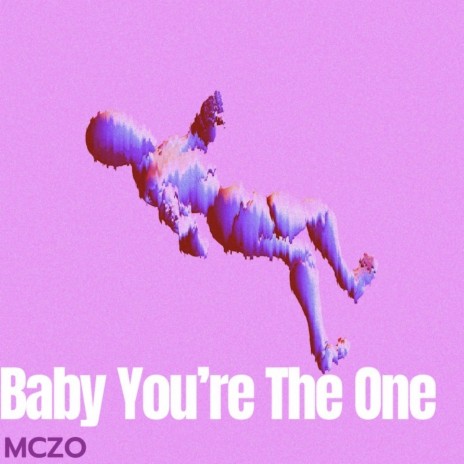 Baby You're The One | Boomplay Music