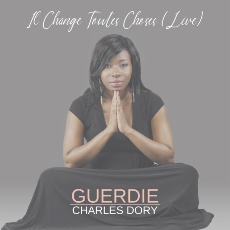 Il Change Toutes Choses (Live) | Boomplay Music