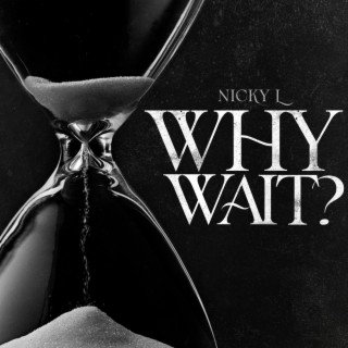 Why Wait? lyrics | Boomplay Music