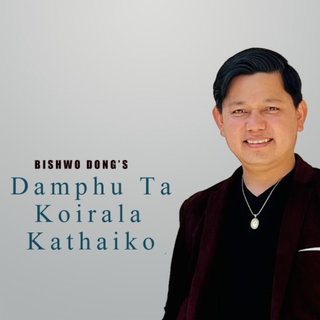 Damphu Ta Koirala Kathaiko ft. Nirmala Thokar | Boomplay Music