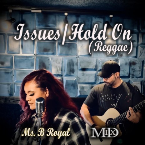 Issues / Hold On (Reggae) ft. Ms. B Royal | Boomplay Music