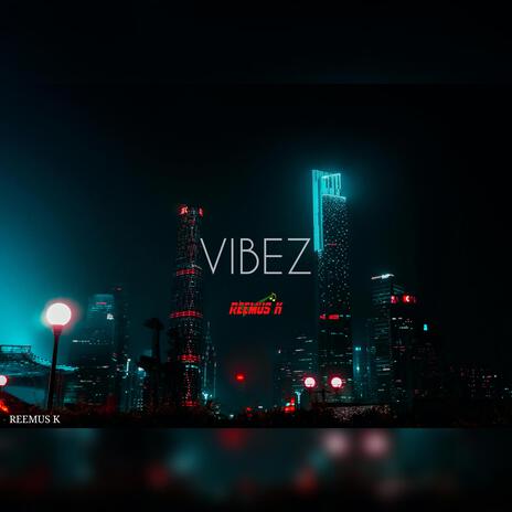 VIBEZ | Boomplay Music