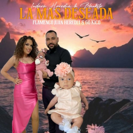 La Más Deseada ft. Flamenco Juan Heredia, Indara Heredia & Blankito | Boomplay Music