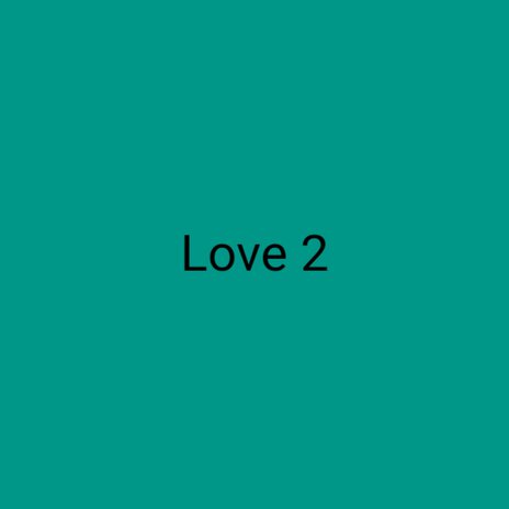 Love 2 ft. ChiPALiPa | Boomplay Music