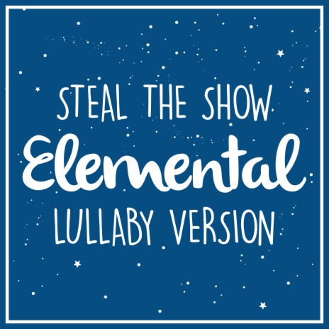 Steal The Show - from Elemental (Lullaby Rendition) | Boomplay Music