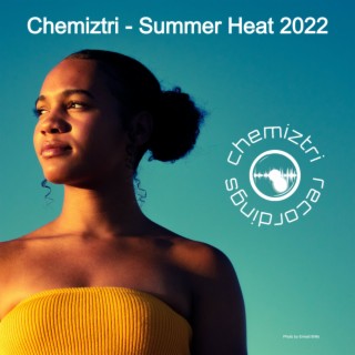 Chemiztri - Summer Heat 2022