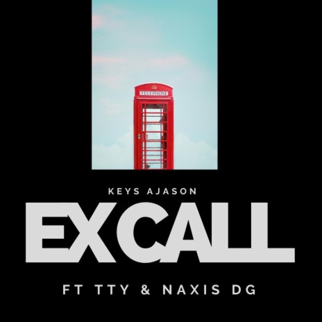 Ex Call (feat. Tty & Naxis Dg) | Boomplay Music