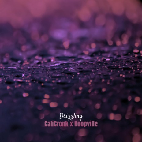 Drizzling ft. Koopville | Boomplay Music